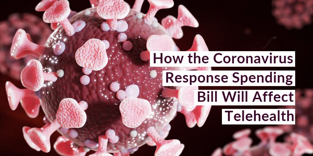 How the Coronavirus Response Spending Bill Will Affect Telehealth